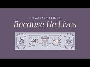 A purple graphic with the text "An Easter Series Because He Lives" above a decorative line illustration featuring a cross, crown, and leaves.