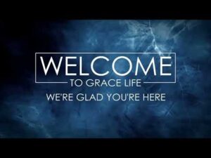 Text on a blue abstract background reads: "Welcome to Grace Life. We're glad you're here.