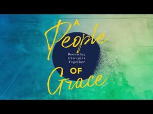 Text reads "A People of Grace: Becoming Disciples Together" in yellow and white over a blue and green textured background.