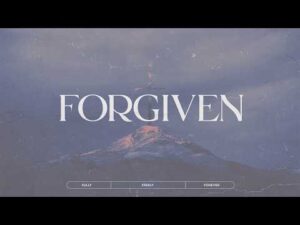 Large word "FORGIVEN" appears over a mountain landscape with a cloudy sky; small text at the bottom reads "FULLY," "FREELY," and "FOREVER.